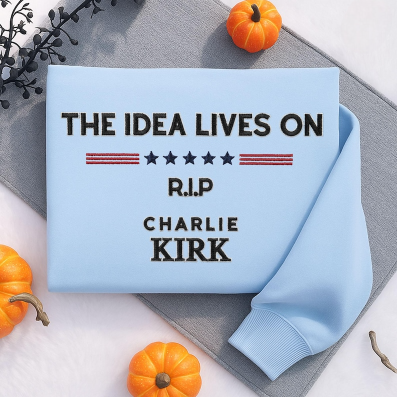 RIP Charlie Kirk Embroidered Sweatshirt, The Idea Lives On Sweater, In Memory Of Charlie Kirk Embroidered Hoodie, Freedom Faith Embroidery