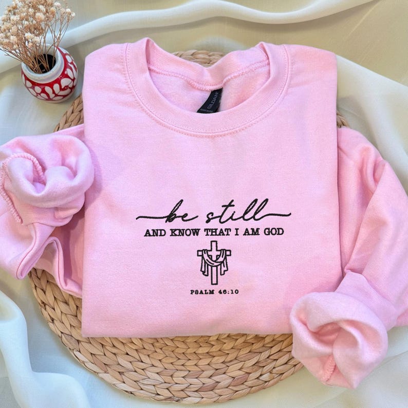 Embroidered Be Still And Know That I Am God Sweatshirt, Bible Verse Sweatshirt, Christian Hoodie, Christian Mom Hoodie, Religious Sweater
