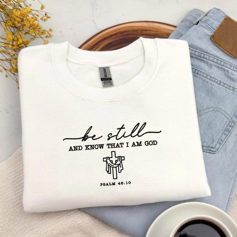 Embroidered Be Still And Know That I Am God Sweatshirt, Bible Verse Sweatshirt, Christian Hoodie, Christian Mom Hoodie, Religious Sweater