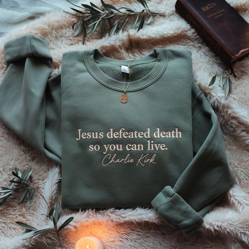 Embroidered Charlie Kirk Sweatshirt, Jesus Defeated Death so You Can Live Republican Sweater, Free Speech Support Hoodie, Justice for Charlie Hoodie