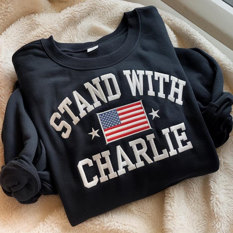 Stand With Charlie Embroidered Sweatshirt: Political Awareness Sweatshirt, America Freedom, Activist Sweatshirt, Pray for Charlie