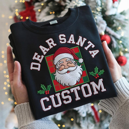EMBROIDERED Dear Santa Custom Sweatshirt, Santa Face Hoodie, Personalized Christmas Crewneck, Funny Holiday Sweater, Xmas Family Matching Hoodie