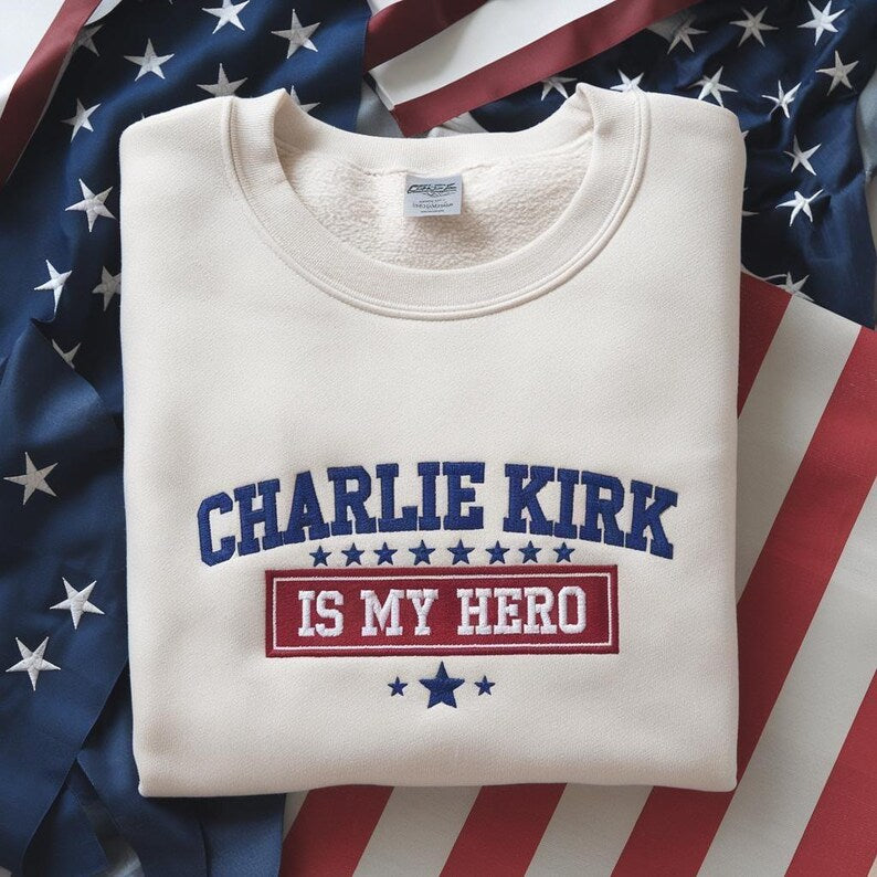 Embroidered Charlie Kirk Is My Hero Sweatshirt, Charlie Kirk Sweatshirt, Make America Great Again, Donald Trump, Pray For Charlie Kirk Hoodie
