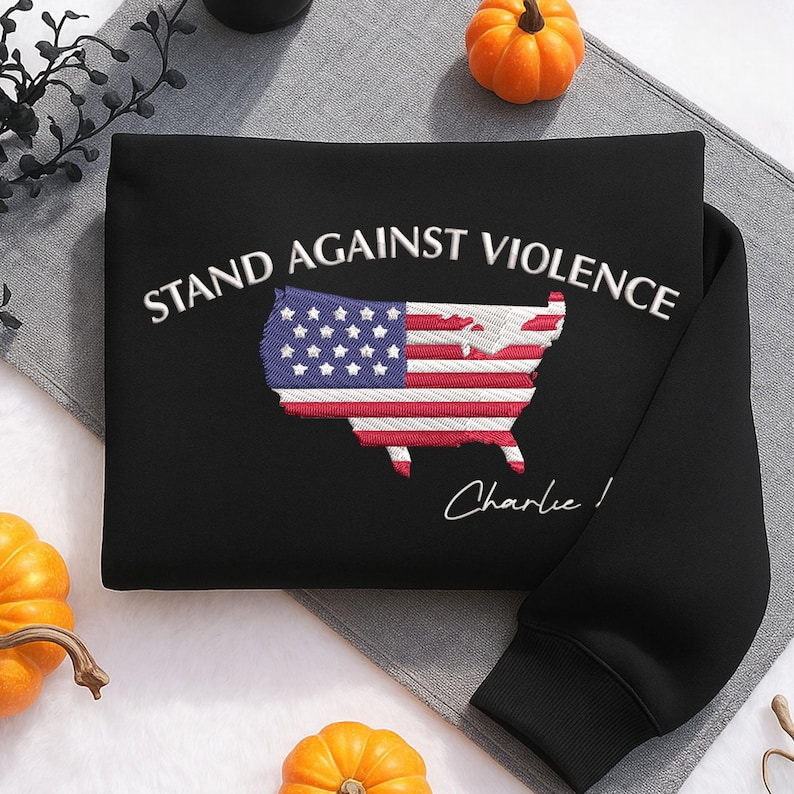 American Flag Embroidered Sweatshirt, Stand Against Violence For All Hoodie, In Memory Of Charlie Embroidered Sweater, Libertarian Embroidery