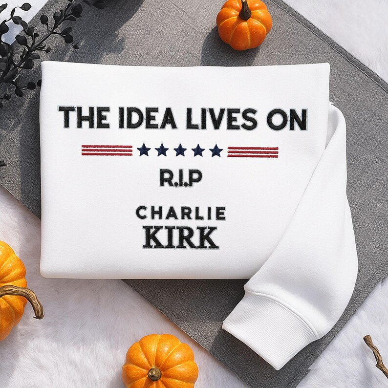 RIP Charlie Kirk Embroidered Sweatshirt, The Idea Lives On Sweater, In Memory Of Charlie Kirk Embroidered Hoodie, Freedom Faith Embroidery