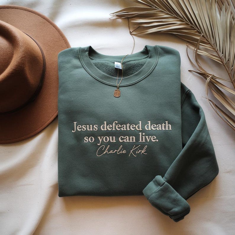 Embroidered Charlie Kirk Sweatshirt, Jesus Defeated Death so You Can Live Republican Sweater, Free Speech Support Hoodie, Justice for Charlie Hoodie