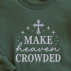 Make Heaven Crowded Embroidered Christian Sweatshirt, Inspirational Gift, Christian Sweater, Religious Hoodie For Believers