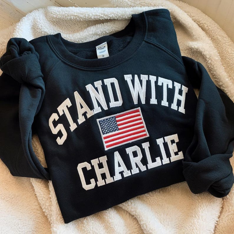 Stand With Charlie Embroidered Sweatshirt: Political Awareness Sweatshirt, America Freedom, Activist Sweatshirt, Pray for Charlie