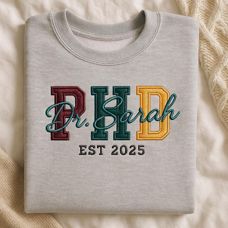 PhD Embroidered Sweatshirt, Custom Doctoral Gift, PhD Graduation, Personalized Dr Name Hoodie, Doctorate Degree Est 2025