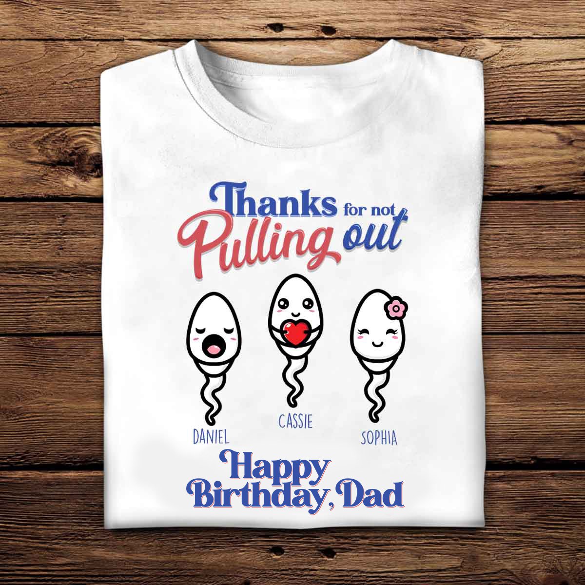 Thank For Not Pulling Out - Personalized Apparel - Gift For Dad, Father's Day Gift photo_2023-08-01_10-24-35.jpg