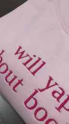 Will Yap About Books Embroidered Crewneck, Bookworm, Gift for Book Lover, Custom Crewneck, Emboridery Bookish Merch, Professional Yapper