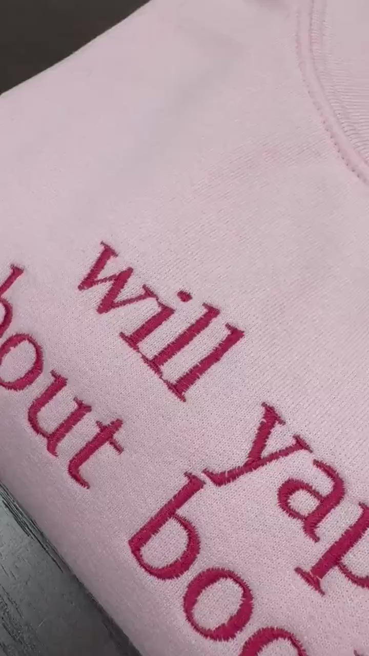 Will Yap About Books Embroidered Crewneck, Bookworm, Gift for Book Lover, Custom Crewneck, Emboridery Bookish Merch, Professional Yapper