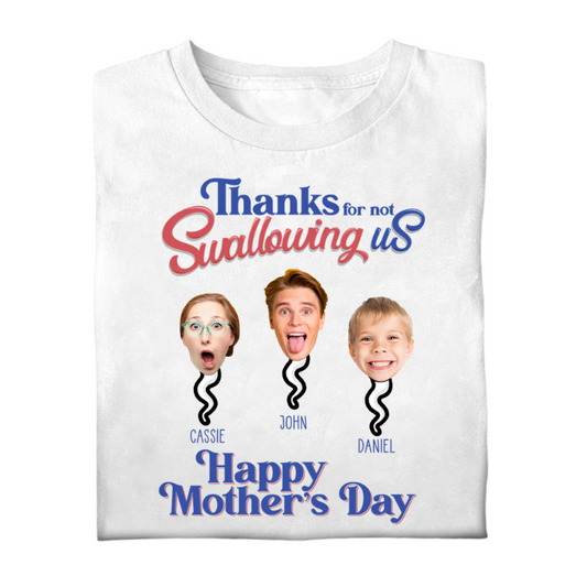 Personalized Shirt - Thanks For Not Swallowing Us - Funny Mother's Day Birthday Gift For Mom Mother Wife shirt2d-1.png