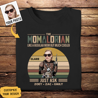 Custom Shirts With Pictures On Them - Momalorian - Funny Mother's Day Birthday Gift For Mom shirt2d-1_9da3f955-adae-45d0-a4d6-7de2e94f9ebe.png