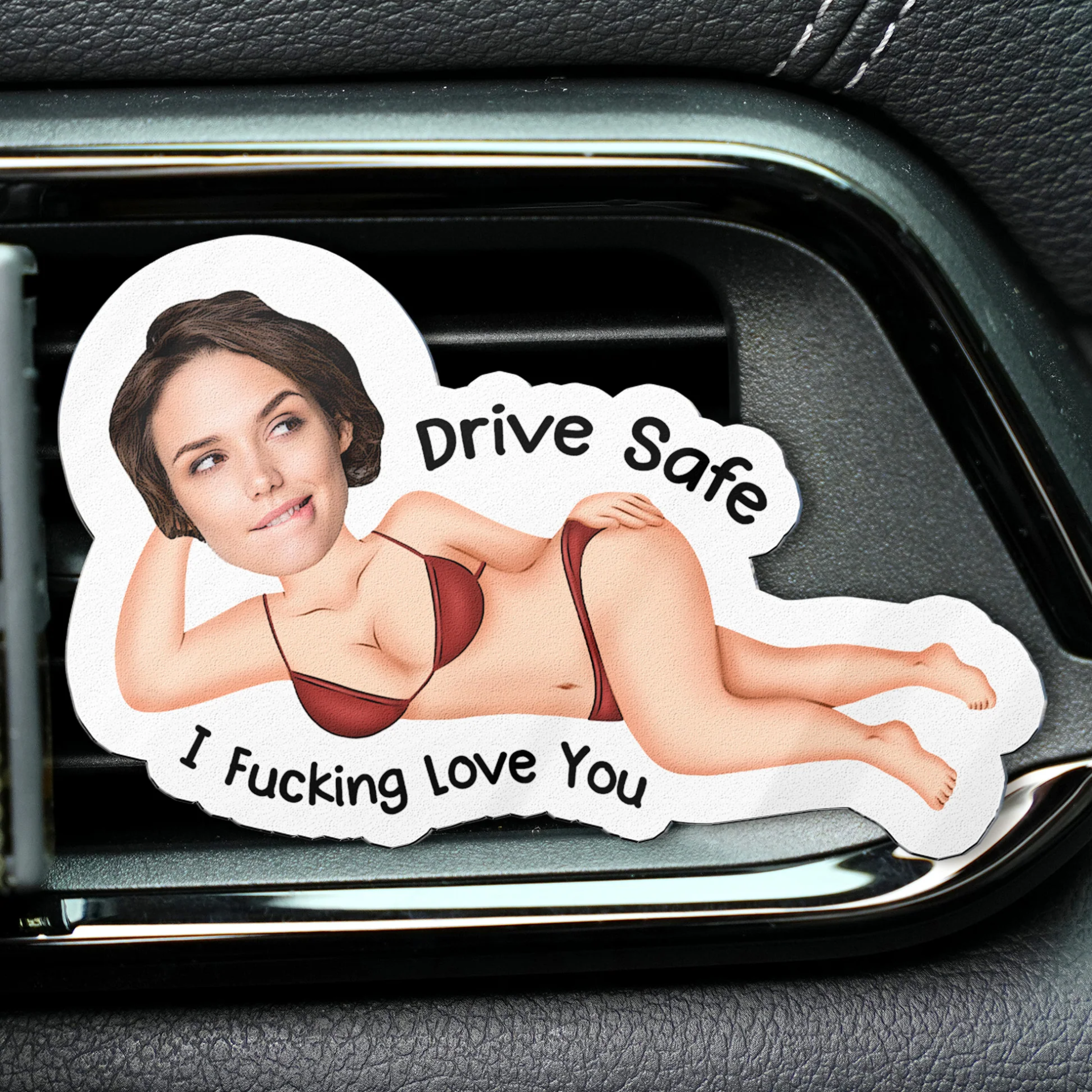 Drive Safe I Freaking Love You - Personalized Acrylic Car Vent Clip