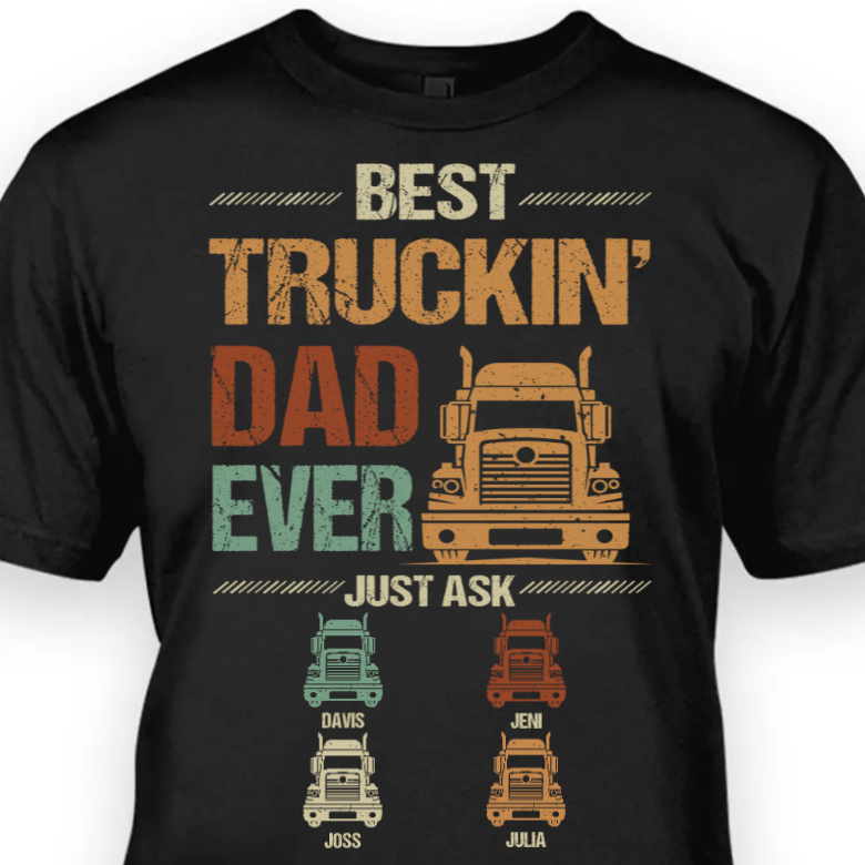 Best Truckin' Dad Ever Just Ask - Personalized Apparel - Gift for Father t_ixu_ng_1.png