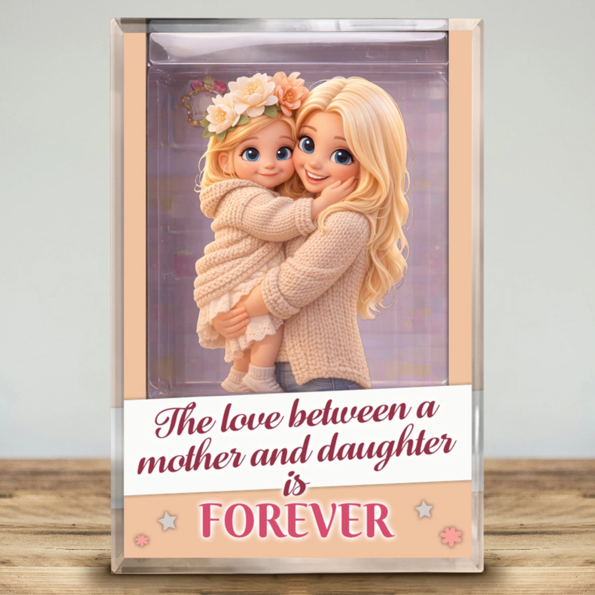 The Love Between A Mother & Daughter Is Forever - Acrylic Block
