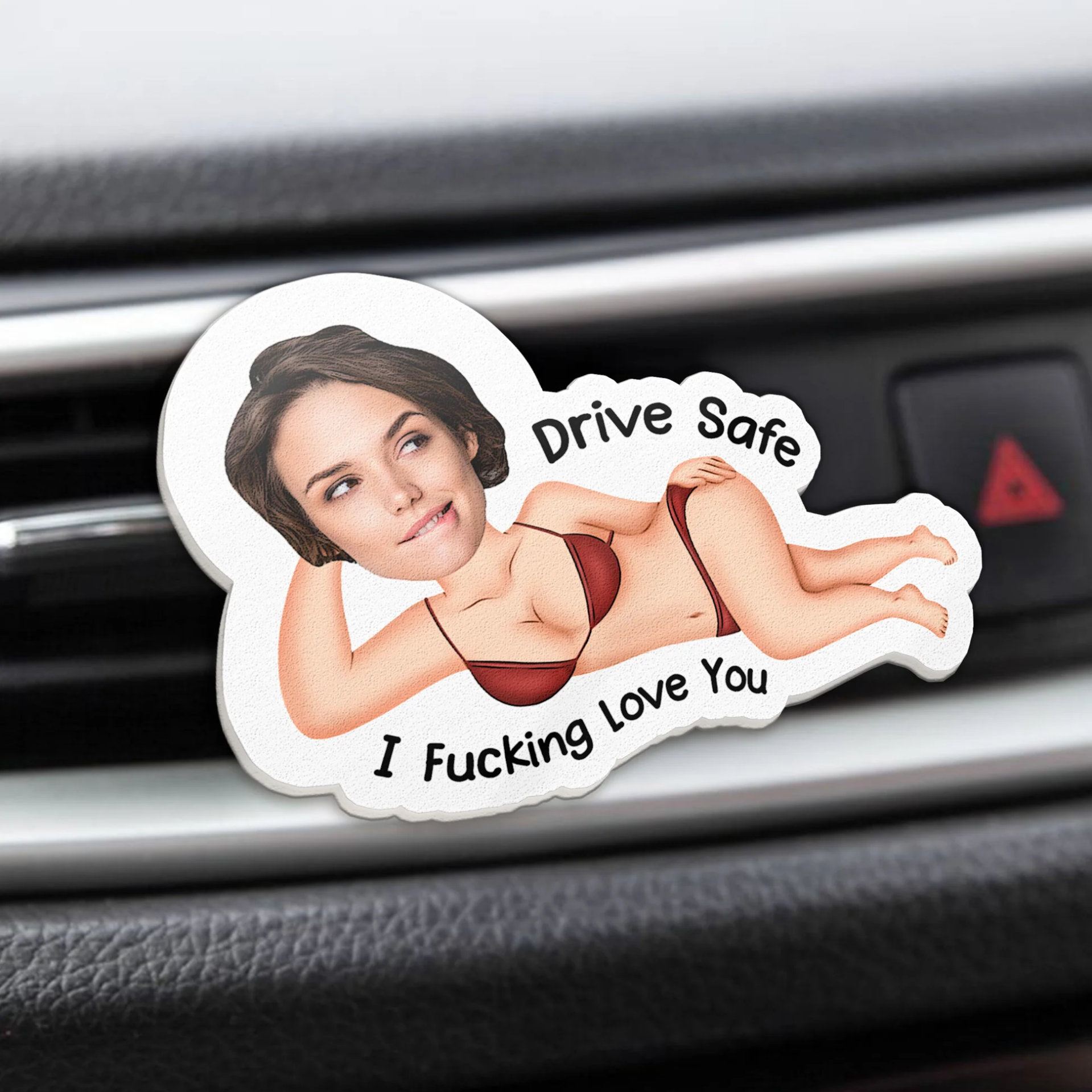 Drive Safe I Freaking Love You - Personalized Acrylic Car Vent Clip