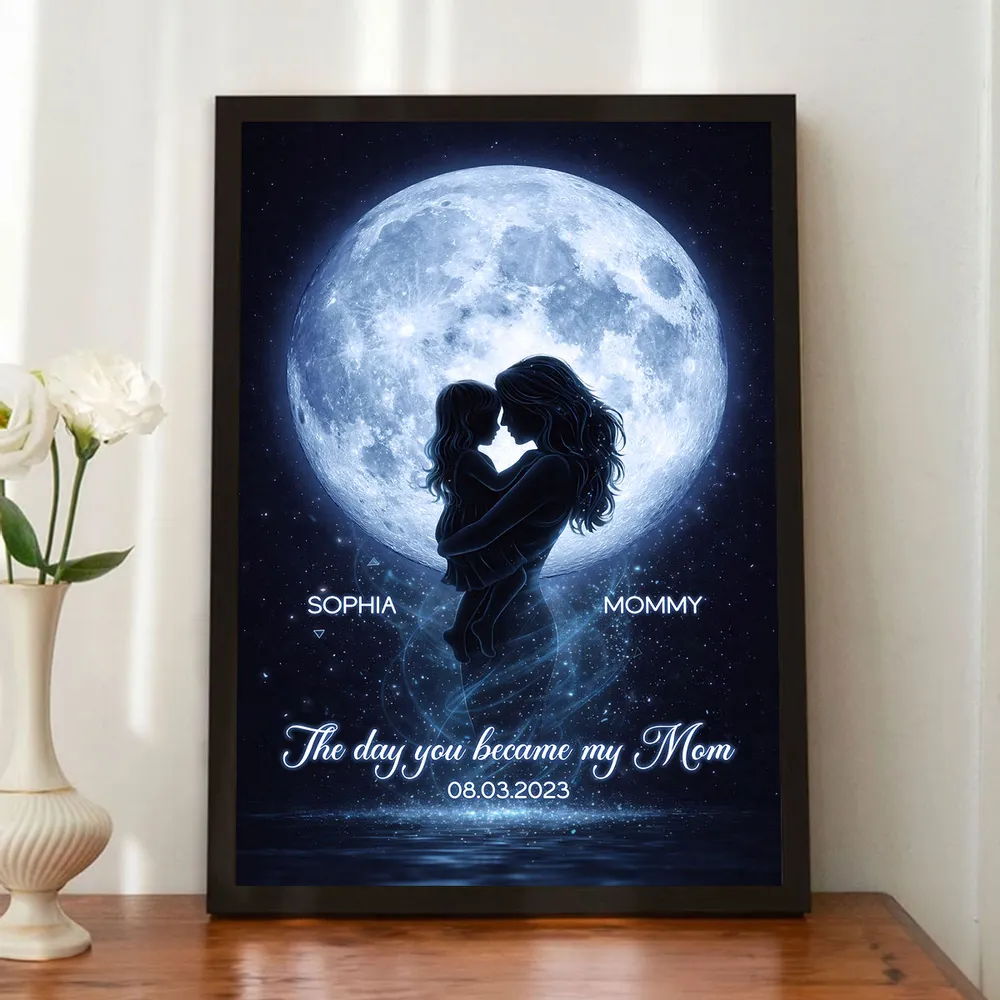The Day You Became My Mom Moon Phase - Personalized Poster - Heartfelt Gift For Mom