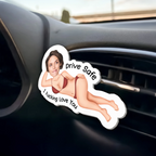 Drive Safe I Freaking Love You - Personalized Acrylic Car Vent Clip