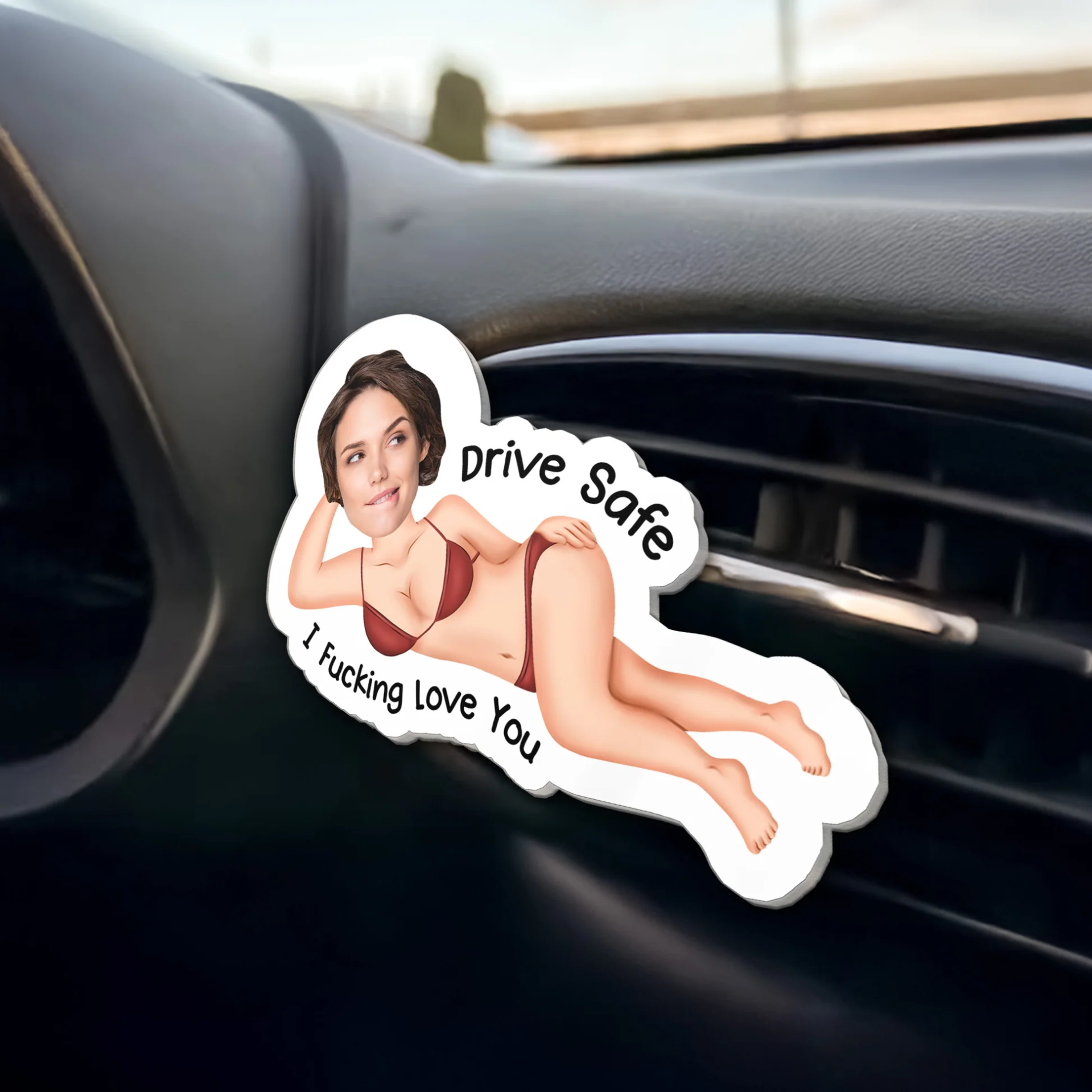 Drive Safe I Freaking Love You - Personalized Acrylic Car Vent Clip
