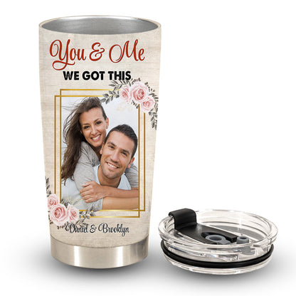 You&Me We Got This Personalized PhotoTumbler Gift For Couple youandme.6.jpg